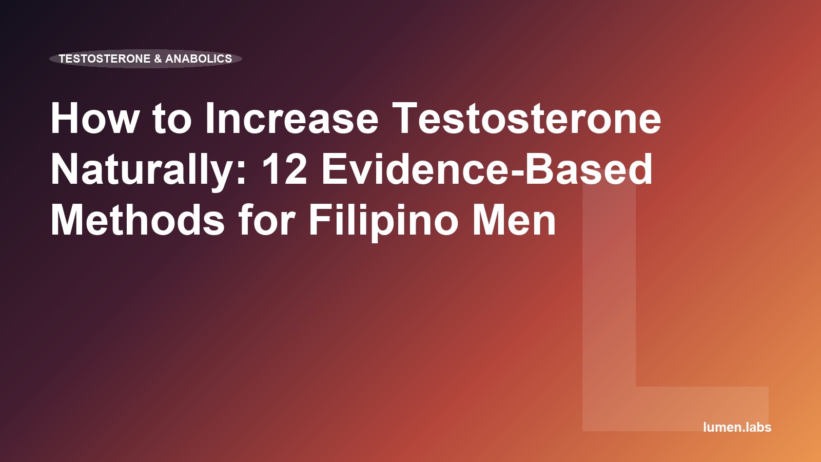 How to Increase Testosterone Naturally: 12 Evidence-Based Methods for Filipino Men