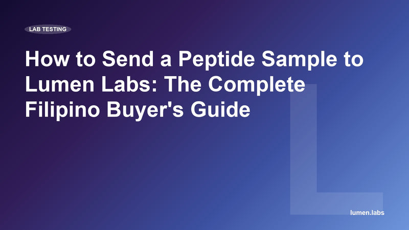 How to Send a Peptide Sample to Lumen Labs: The Complete Filipino Buyer's Guide