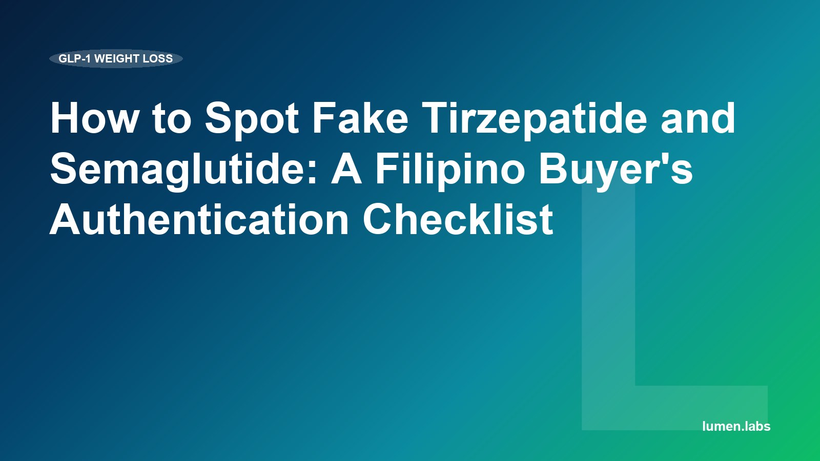 How to Spot Fake Tirzepatide and Semaglutide: A Filipino Buyer's Authentication Checklist