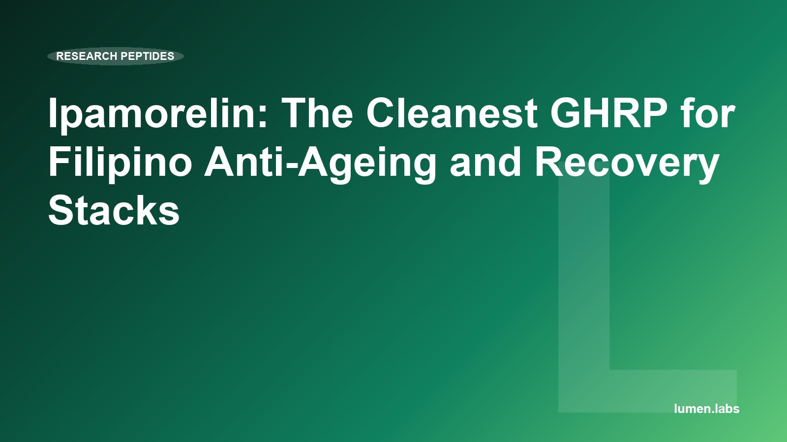 Ipamorelin: The Cleanest GHRP for Filipino Anti-Ageing and Recovery Stacks