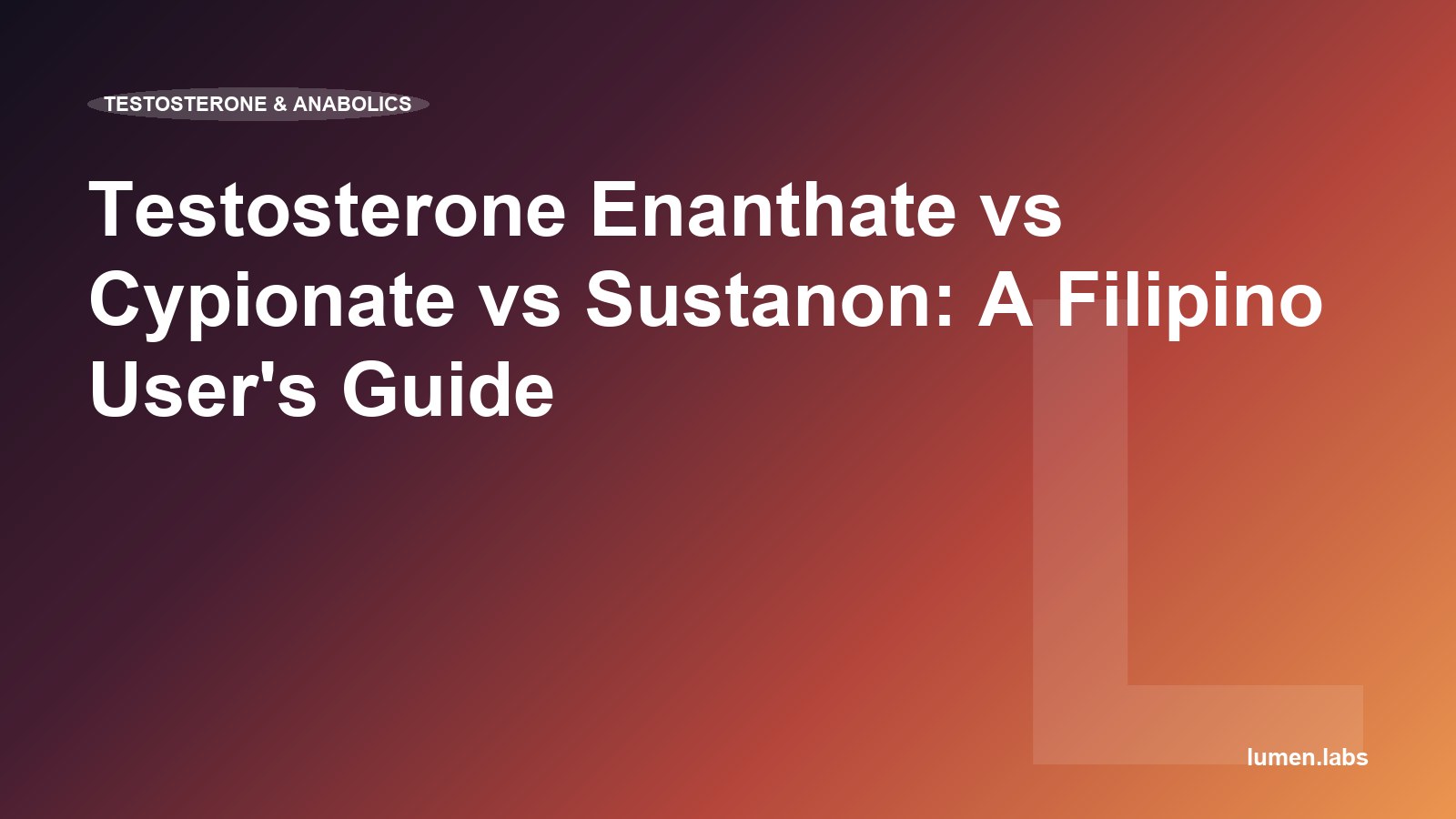 Testosterone Enanthate vs Cypionate vs Sustanon: A Filipino User's Guide